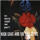 Nick Cave And The Bad Seeds - No More Shall We Part